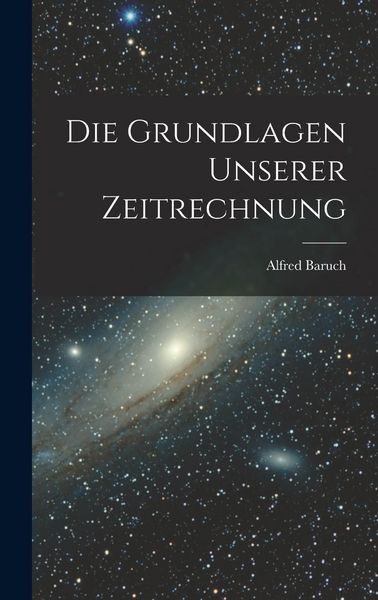 Produktbild: Die Grundlagen Unserer Zeitrechnung