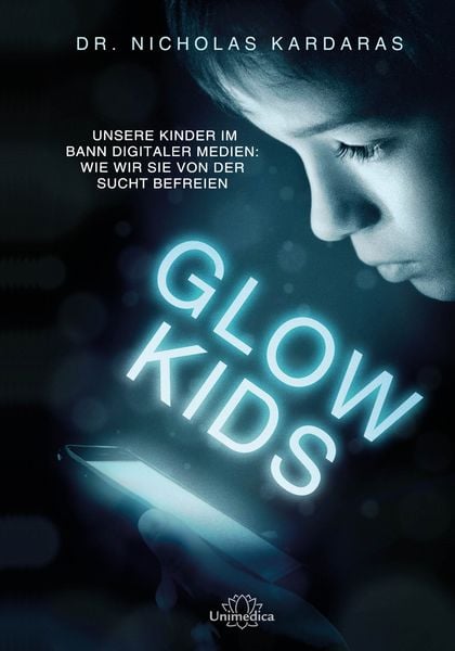Glow Kids, Taschenbuch von Nicholas Kardaras, Unimedica, ein Imprint des Narayana Verlags, 978-3-96257-302-7