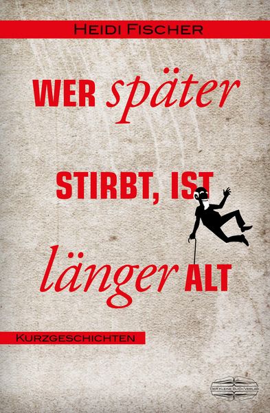 Produktbild: Wer sp&auml;ter stirbt, ist l&auml;nger alt