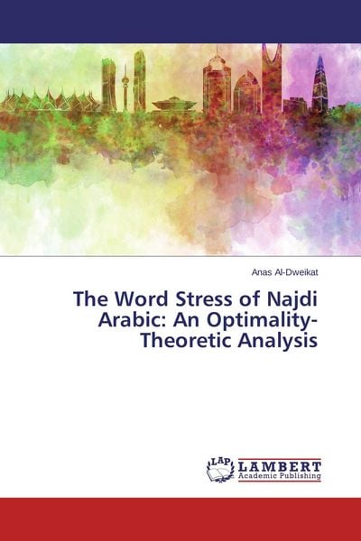 Produktbild: The Word Stress of Najdi Arabic: An Optimality-Theoretic Analysis