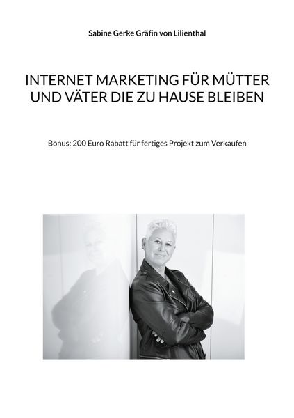 Internet Marketing für Mütter und Väter die zu Hause bleiben, Taschenbuch von Sabine Gerke Gräfin Lilienthal, BoD – Books on Demand, 9783754345375