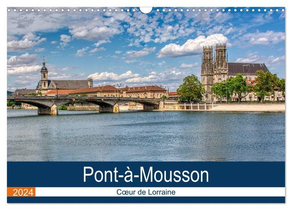 Pont-à-Mousson - C¿ur de Lorraine (Calendrier mural 2024 DIN A3 vertical), CALVENDO calendrier mensuel