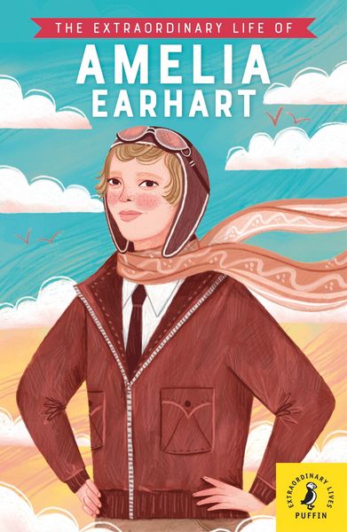 The Extraordinary Life of Amelia Earhart, Taschenbuch von Sheila Kanani, Penguin Books UK, 978-0-241-43410-9