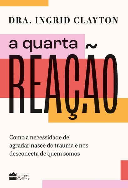 Produktbild: A quarta rea&ccedil;&atilde;o: Como a necessidade de agradar nasce do trauma e nos desconecta de quem somos