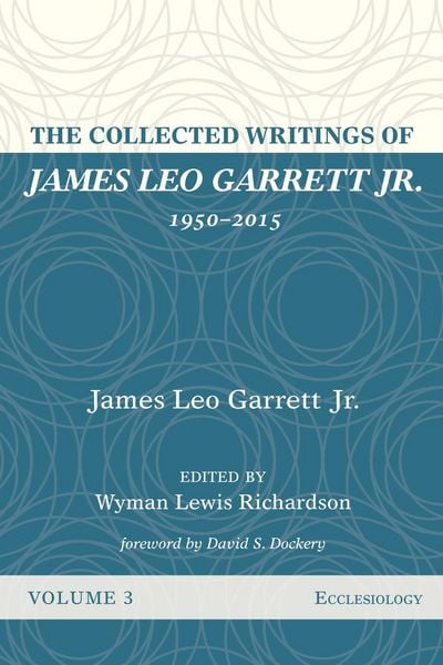 Produktbild: The Collected Writings of James Leo Garrett Jr., 1950-2015: Volume Three