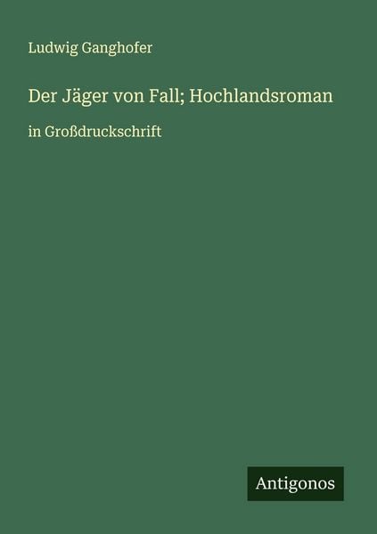 Produktbild: Der J&auml;ger von Fall; Hochlandsroman