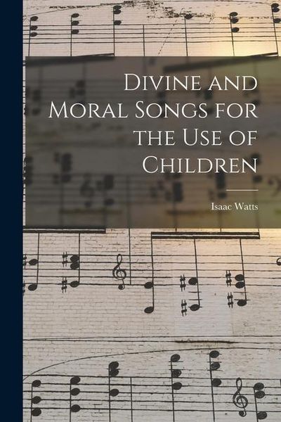 Produktbild: Divine and Moral Songs for the Use of Children