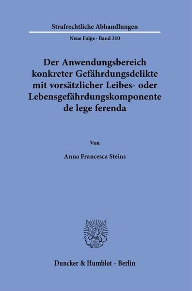 Produktbild: Der Anwendungsbereich konkreter Gef&auml;hrdungsdelikte mit vors&auml;tzlicher Leibes- oder Lebensgef&auml;hrdungskomponente de lege ferenda.