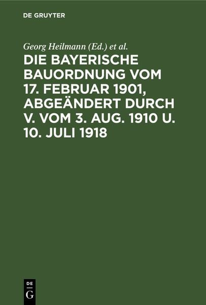 Produktbild: Die Bayerische Bauordnung vom 17. Februar 1901, abge&auml;ndert durch V. vom 3. Aug. 1910 u. 10. Juli 1918