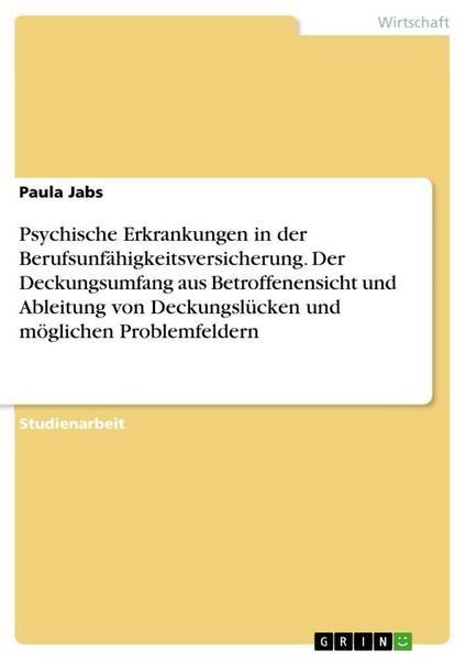 Produktbild: Psychische Erkrankungen in der Berufsunf&auml;higkeitsversicherung. Der Deckungsumfang aus Betroffenensicht und Ableitung von Deckungsl&uuml;cken und m&ouml;glichen