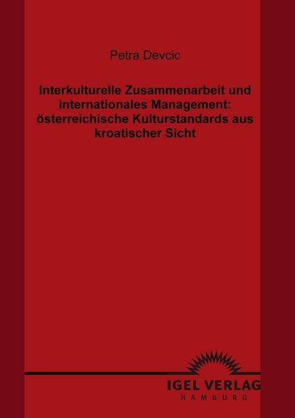Interkulturelle Zusammenarbeit und internationales Management: österreichische Kulturstandards aus kroatischer Sicht, Taschenbuch von Petra Devcic,