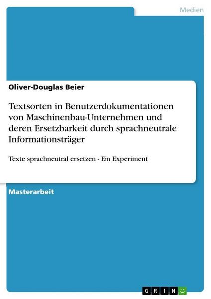 Produktbild: Textsorten in Benutzerdokumentationen von Maschinenbau-Unternehmen und deren Ersetzbarkeit durch sprachneutrale Informationstr&auml;ger