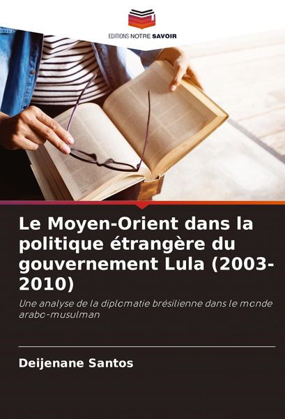 Produktbild: Le Moyen-Orient dans la politique &eacute;trang&egrave;re du gouvernement Lula (2003-2010)