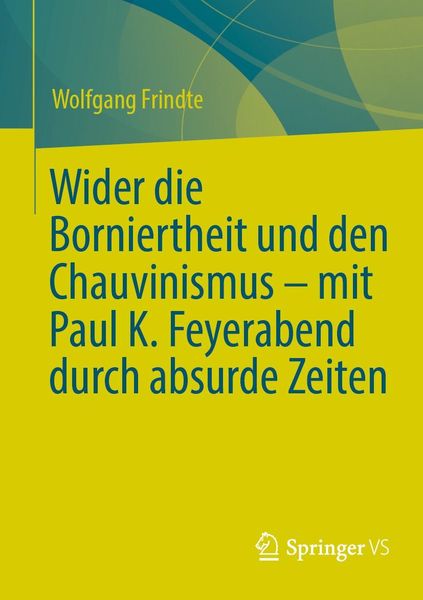 Produktbild: Wider die Borniertheit und den Chauvinismus - mit Paul K. Feyerabend durch absurde Zeiten