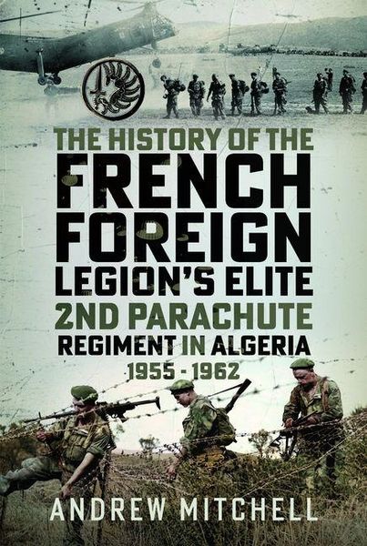 Produktbild: The History of the French Foreign Legion's Elite 2nd Parachute Regiment in Algeria, 1955 - 1962