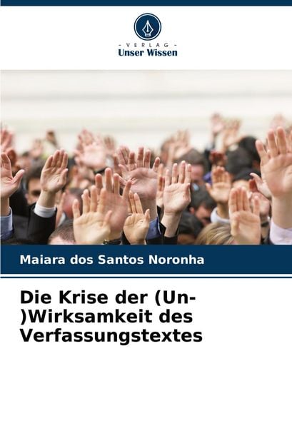 Produktbild: Die Krise der (Un-)Wirksamkeit des Verfassungstextes