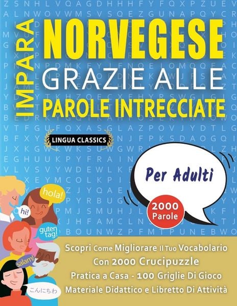 Produktbild: IMPARA NORVEGESE GRAZIE ALLE PAROLE INTRECCIATE - PER ADULTI - Scopri Come Migliorare Il Tuo Vocabolario Con 2000 Crucipuzzle e Pratica a Casa - 100 Griglie Di Gioco - Materiale Didattico e Libretto Di Attivit&agrave;