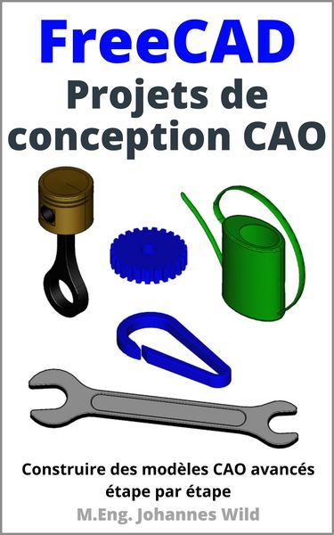 Produktbild: FreeCAD | Projets de conception CAO