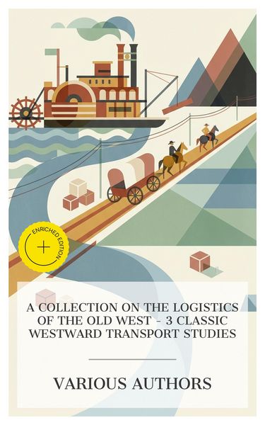 Produktbild: A Collection on the Logistics of the Old West - 3 Classic Westward Transport Studies