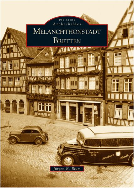 Melanchthonstadt Bretten, Taschenbuch von Jürgen E. Blum, Sutton, 9783866801806