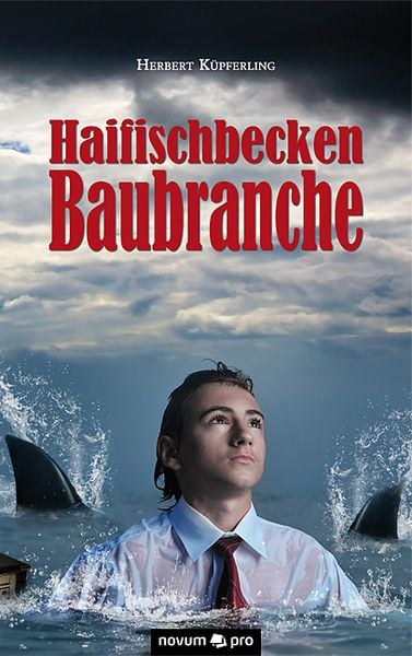 Haifischbecken Baubranche, Taschenbuch von Herbert Küpferling, Novum Verlag, 9783990030936