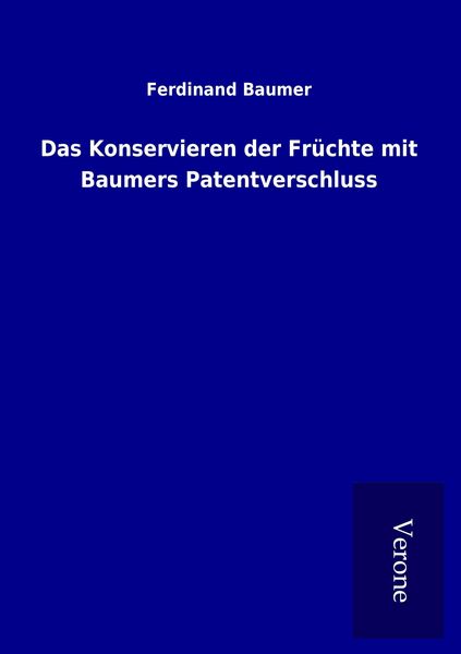 Produktbild: Das Konservieren der Fr&uuml;chte mit Baumers Patentverschluss
