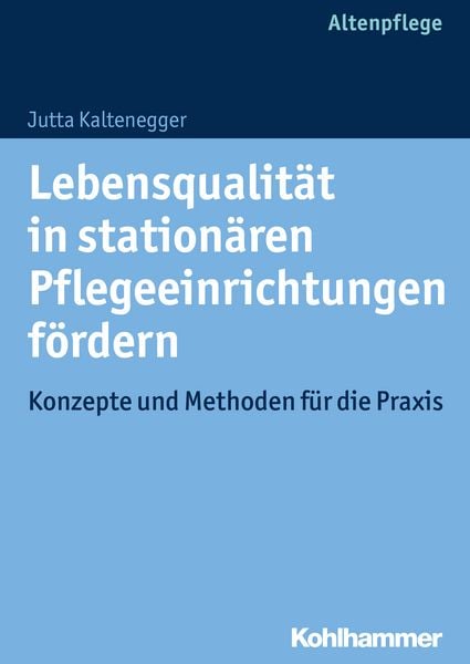 Produktbild: Lebensqualit&auml;t in station&auml;ren Pflegeeinrichtungen f&ouml;rdern