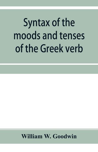 Produktbild: Syntax of the moods and tenses of the Greek verb