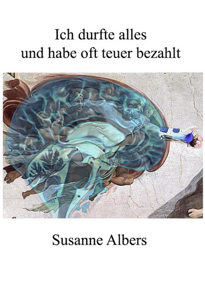 Produktbild: Ich durfte alles und habe oft teuer bezahlt