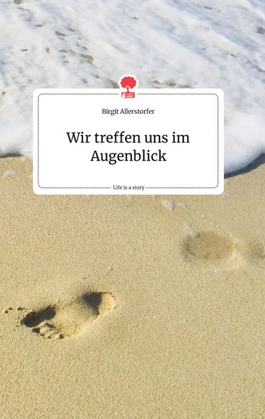 Produktbild: Wir treffen uns im Augenblick. Life is a Story - story.one