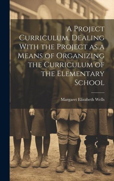 Produktbild: A Project Curriculum, Dealing With the Project as a Means of Organizing the Curriculum of the Elementary School