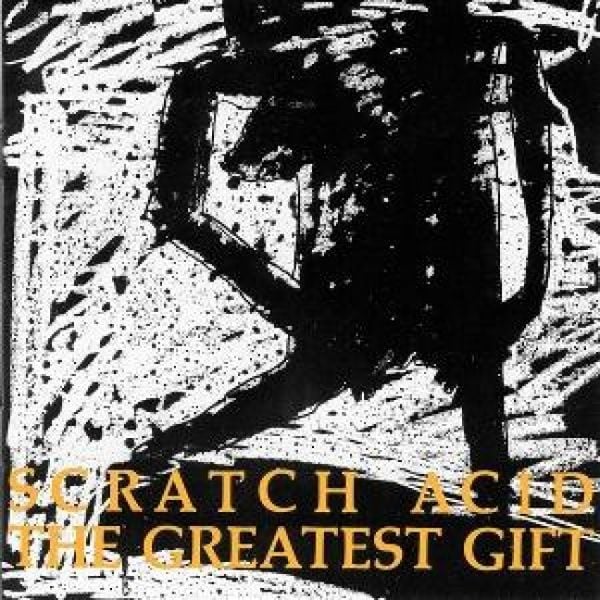 The Greatest Gift - Scratch Acid, CD