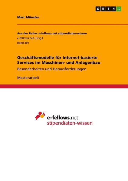 Geschäftsmodelle für Internet-basierte Services im Maschinen- und Anlagenbau, Taschenbuch von Marc Münster, GRIN, 9783656209010