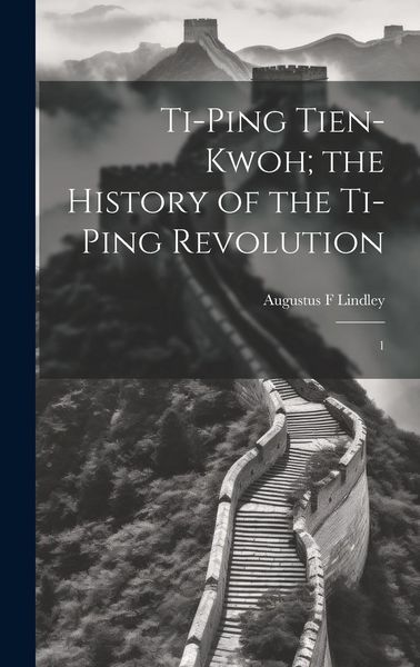 Produktbild: Ti-ping Tien-kwoh; the History of the Ti-ping Revolution