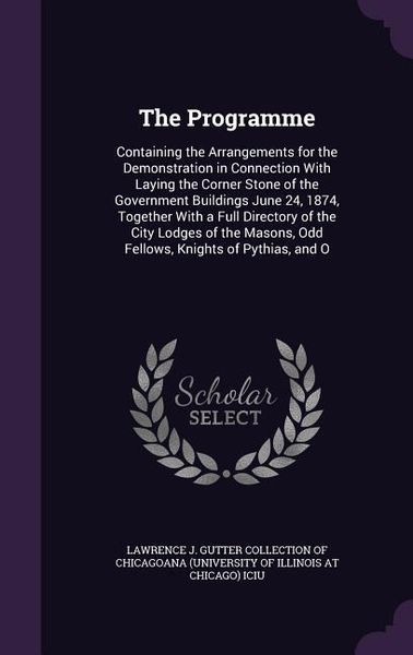 Produktbild: The Programme: Containing the Arrangements for the Demonstration in Connection With Laying the Corner Stone of the Government Buildin