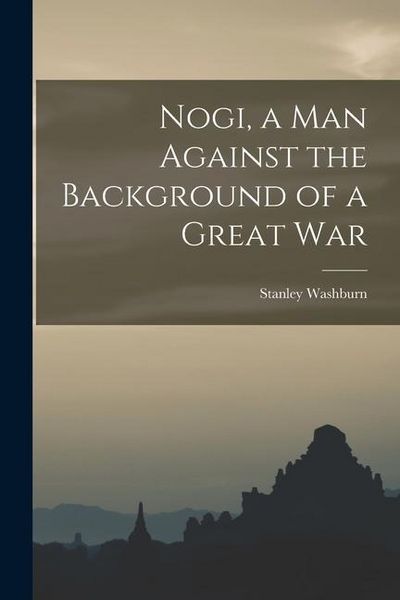 Produktbild: Nogi, a Man Against the Background of a Great War