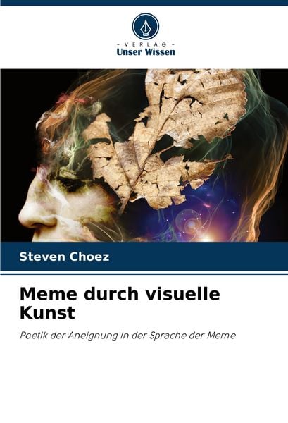 Meme durch visuelle Kunst, Taschenbuch von Steven Choez, Verlag Unser Wissen, 9786205121887