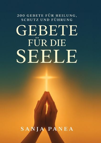 Produktbild: Gebete f&uuml;r die Seele - 200 Gebete f&uuml;r Heilung, Schutz und F&uuml;hrung