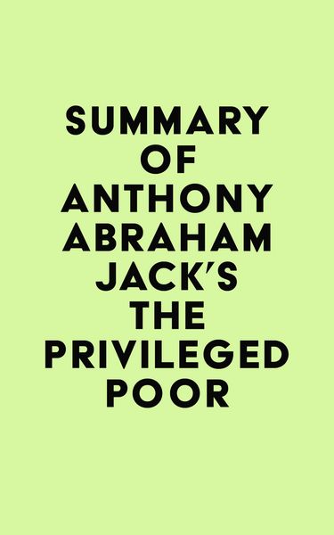 Produktbild: Summary of Anthony Abraham Jack's The Privileged Poor