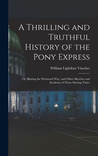 Produktbild: A Thrilling and Truthful History of the Pony Express