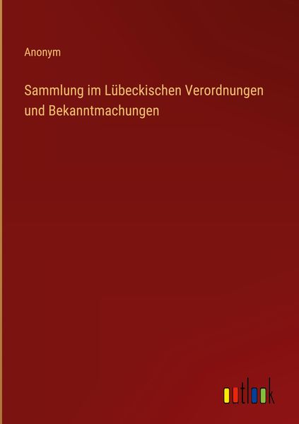 Produktbild: Sammlung im L&uuml;beckischen Verordnungen und Bekanntmachungen
