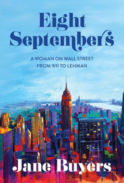 Produktbild: Eight Septembers: A Woman on Wall Street From 9/11 to Lehman