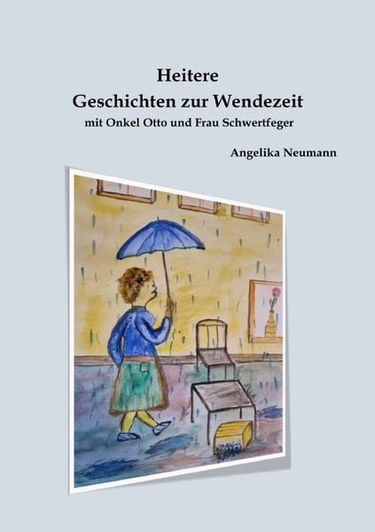 Produktbild: Heitere Geschichten zur Wendezeit mit Onkel Otto und Frau Schwertfeger