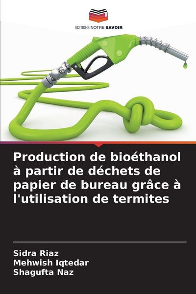 Produktbild: Production de bio&eacute;thanol &agrave; partir de d&eacute;chets de papier de bureau gr&acirc;ce &agrave; l'utilisation de termites