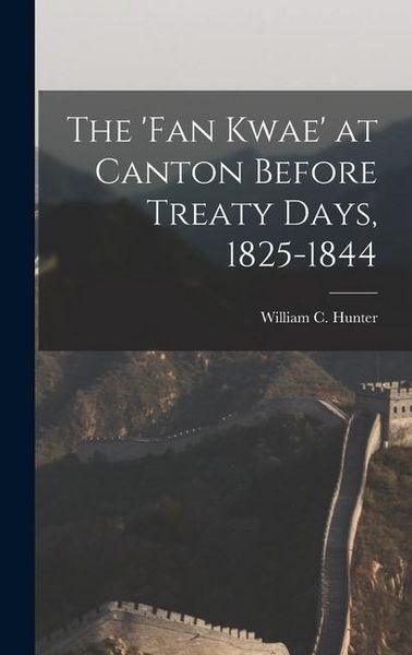 Produktbild: The 'fan Kwae' at Canton Before Treaty Days, 1825-1844