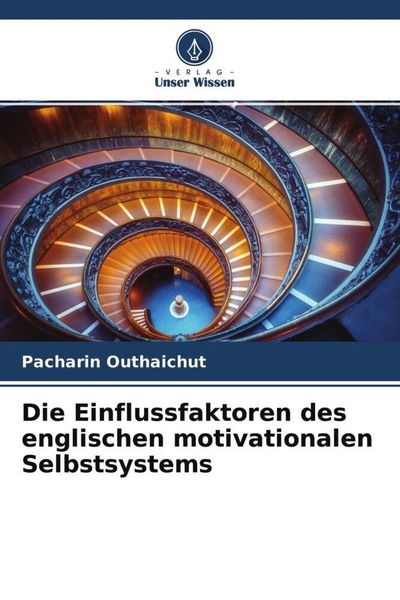 Die Einflussfaktoren des englischen motivationalen Selbstsystems, Taschenbuch von Pacharin Outhaichut, Verlag Unser Wissen, 9786204524429