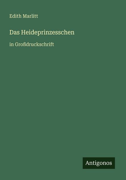 Das Heideprinzesschen, Taschenbuch von Edith Marlitt, Antigonos Verlag, 9783566086275