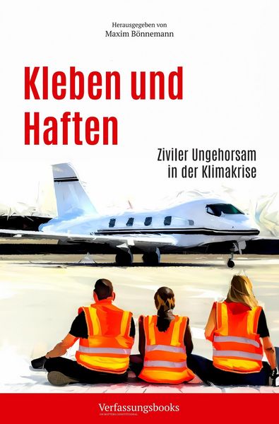 Produktbild: Kleben und Haften: Ziviler Ungehorsam in der Klimakrise