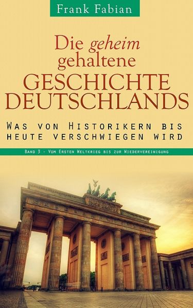 Produktbild: Die geheim gehaltene Geschichte Deutschlands - Band 3