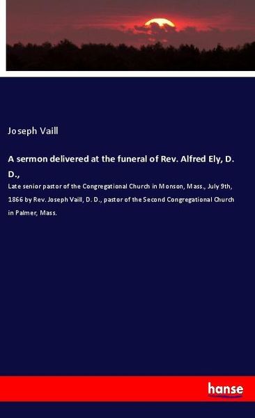 Produktbild: A sermon delivered at the funeral of Rev. Alfred Ely, D. D.,